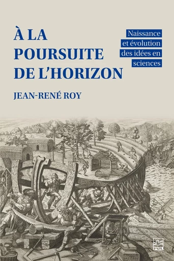 À la poursuite de l’horizon - Jean-René Roy - Presses de l'Université Laval