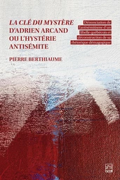 La clé du mystère d’Adrien Arcand ou l’hystérie antisémite