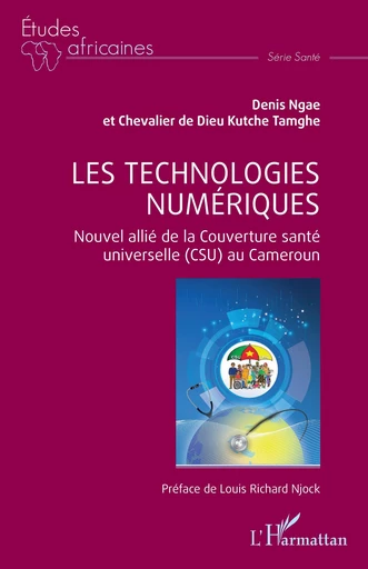 Les technologies numériques - Chevalier de Dieu Kutche Tamghe, Denis Ngae - Editions L'Harmattan