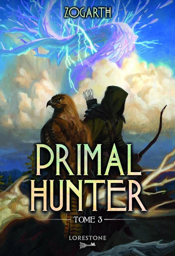 Primal Hunter - Tome 3 : une aventure de LitRPG. Saga de science-fiction et fantasy aux deux millions de lecteurs, Livre nouveauté 2025 (version française) -  Zogarth - Univers Poche