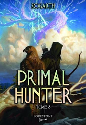 Primal Hunter - Tome 3 : une aventure de LitRPG. Saga de science-fiction et fantasy aux deux millions de lecteurs, Livre nouveauté 2025 (version française)