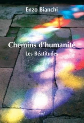 CHEMINS D'HUMANITE - LES BEATITUDES -  BIANCHI ENZO - Editions du Cerf