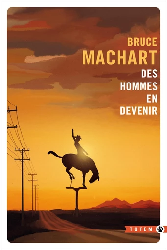 Des hommes en devenir - Bruce Machart - Editions Gallmeister