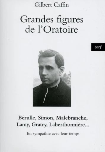 GRANDES FIGURES DE L'ORATOIRE -  CAFFIN GILBERT - Editions du Cerf