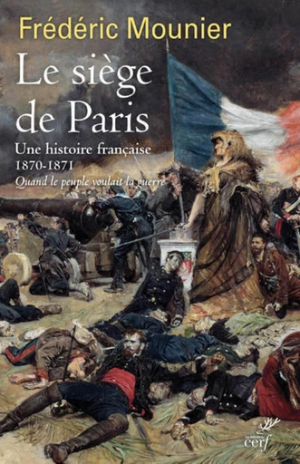 LE SIEGE DE PARIS - UNE HISTOIRE FRANCAISE - 1870- 1871 -  MOUNIER FREDERIC - Editions du Cerf