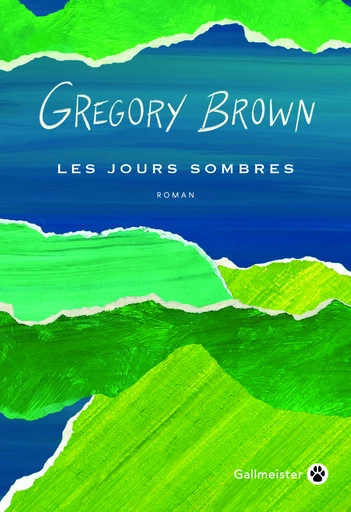 Les Jours sombres - Gregory Brown - Editions Gallmeister