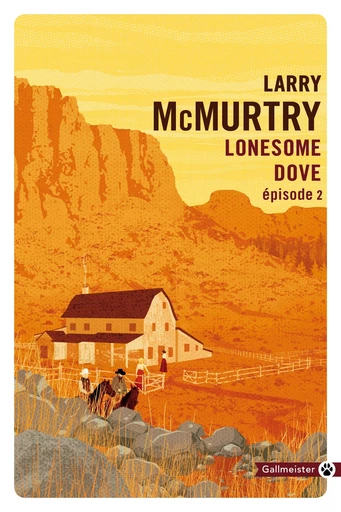 Lonesome Dove (Épisode 2) - Larry McMurtry - Editions Gallmeister