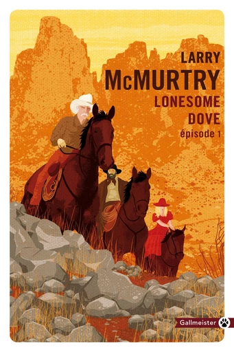 Lonesome Dove (Épisode 1) - Larry McMurtry - Editions Gallmeister