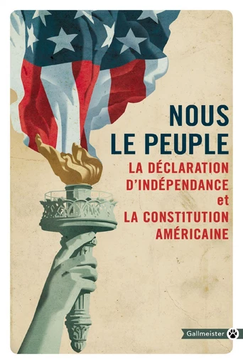 Nous le peuple. La Déclaration d’Indépendance et la Constitution américaine -  Collectif - Editions Gallmeister