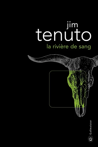 La Rivière de sang - Jim Tenuto - Editions Gallmeister