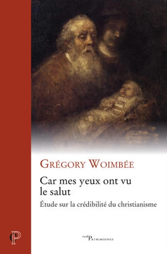 CAR MES YEUX ONT VU LE SALUT - ETUDE SUR LA CREDIBILITE DU CHRISTIANISME -  WOIMBEE GREGORY - Editions du Cerf