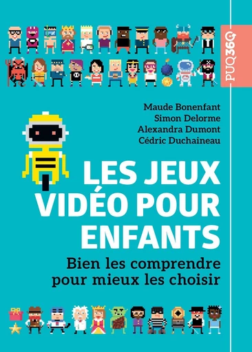 Les jeux vidéo pour enfants - Maude Bonenfant, Simon Delorme, Alexandra Dumont, Cédric Duchaineau - jeux vidéo pour enfants