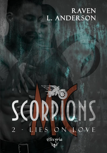 Scorpions MC - 2 - Lies on love - Raven L. Anderson - Editions Elixyria