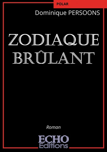 Zodiaque brûlant - Dominique Persoons - ECHO Editions