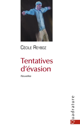 Tentatives d'évasion - Cécile Reyboz - Quadrature