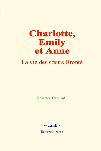 Charlotte, Emily et Anne - Robert de Traz,  &Al. - Editions Le Mono