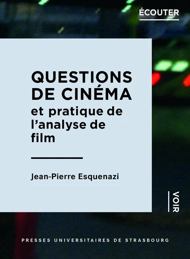 Questions de cinéma et pratique de l’analyse de film - Jean-Pierre Esquenazi - Presses universitaires de Strasbourg