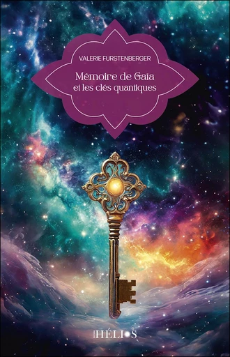 Mémoire de Gaïa et les clés quantiques - Valérie Furstenberger - Helios