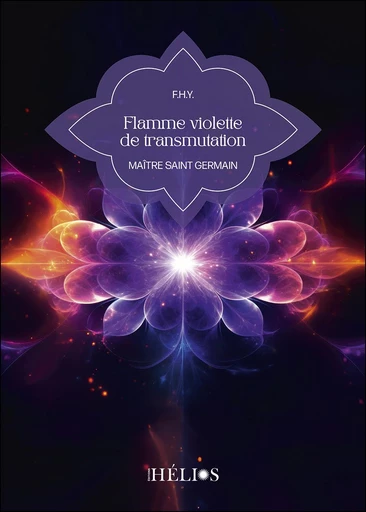 Flamme violette de transmutation - Maître Saint Germain - F.H.Y. F.H.Y. - Helios