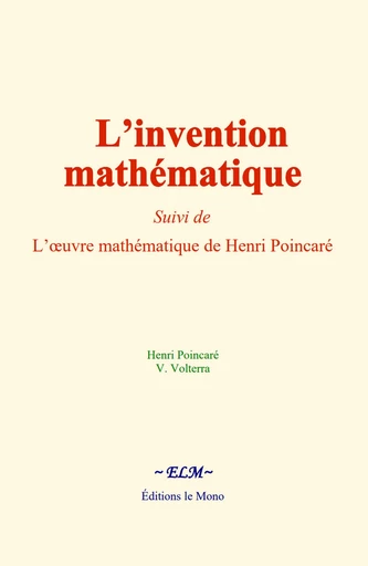 L’invention mathématique - Henri Poincaré, V. Volterra - Editions Le Mono