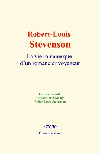 Robert-Louis Stevenson - Jacques Bainville, Gaston Bonet-Maury, Robert Louis Stevenson - Editions Le Mono