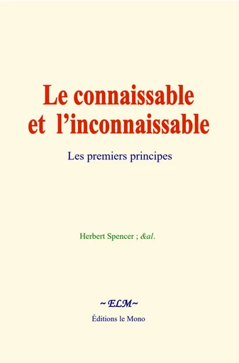 Le connaissable et l’inconnaissable - Herbert Spencer - Editions Le Mono