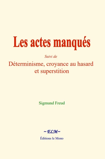 Les actes manqués - Sigmund Freud - Editions Le Mono