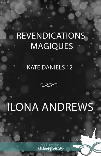 Revendications magiques - Ilona Andrews - Collection Infinity