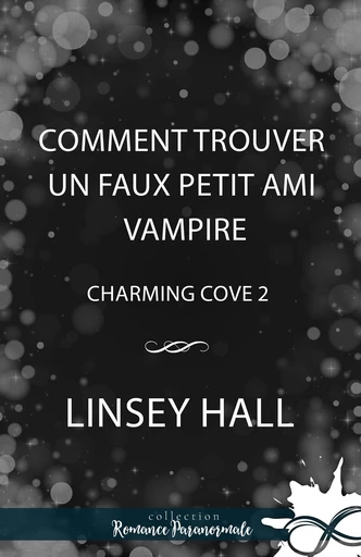 Comment trouver un faux petit ami vampire - Linsey Hall - Moonlight