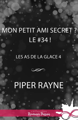 Mon petit ami secret ? Le #34 ! - Piper Rayne - Collection Infinity