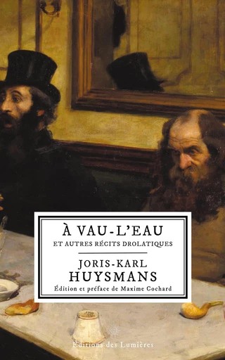 À vau-l'eau - Joris-Karl Huysmans - Éditions des Lumières