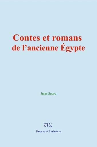 Contes et romans de l’ancienne Égypte - Jules Soury - Homme et Littérature