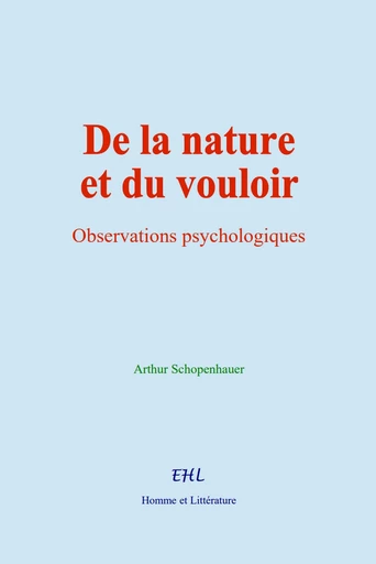 De la nature et du vouloir - Arthur Schopenhauer - Homme et Littérature