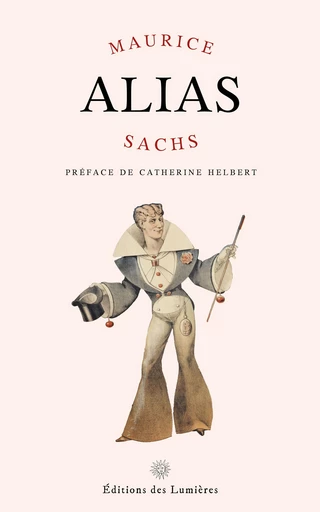 Alias - Maurice Sachs - Éditions des Lumières