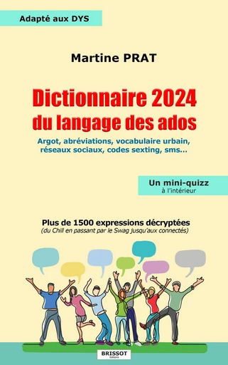 Dictionnaire 2024 du langage des ados - Plus de 1500 expressions décryptées... - Martine Prat - Éditions Brissot