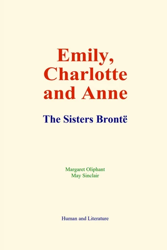 Emily, Charlotte and Anne - Margaret Oliphant, May Sinclair - Human and Literature Publishing