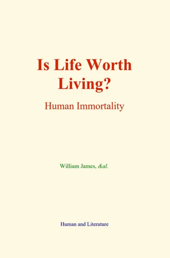 Is Life Worth Living? - William James,  &Al. - Human and Literature Publishing