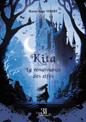 Kita – La renaissance des elfes - Marie-Ange Vibert - Éditions les 3 colonnes