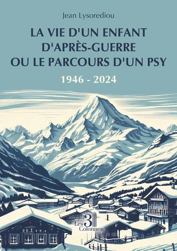 La vie d'un enfant d'après-guerre ou le parcours d'un psy - Jean Lysorediou - Éditions les 3 colonnes