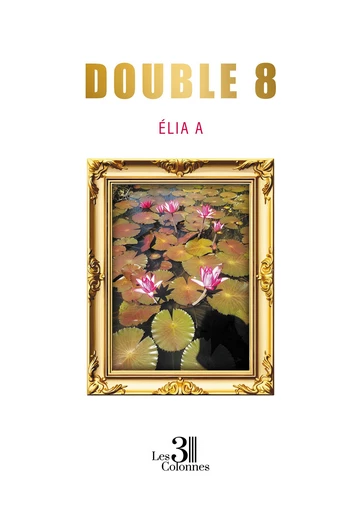 Double 8 - A Élia - Éditions les 3 colonnes