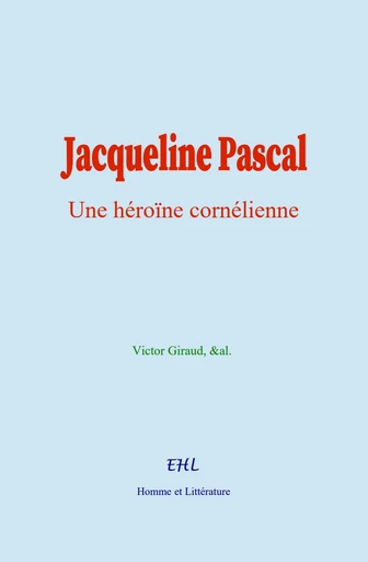 Jacqueline Pascal - Victor Giraud &Al., Victor Giraud, &Al. - Editions Homme et Litterature