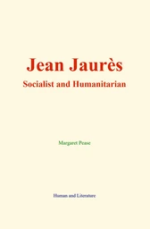 Jean Jaurès : Socialist and Humanitarian