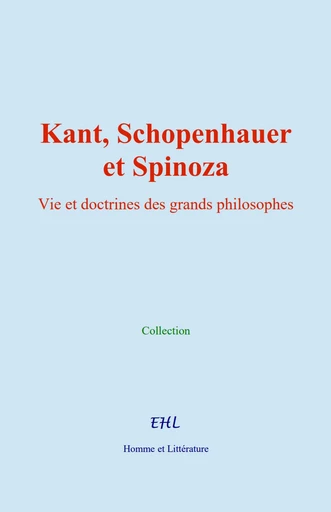 Kant, Schopenhauer, et Spinoza -  Collection - Editions Homme et Litterature