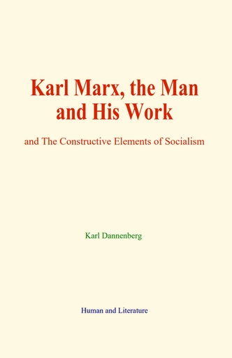 Karl Marx, the Man and His Work - Karl Dannenberg - Human and Literature Publishing