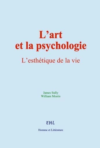 L’art et la psychologie - William Morris, James Sully - Editions Homme et Litterature