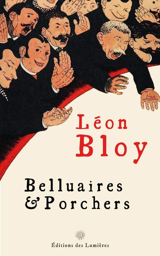 Belluaires et Porchers - Léon Bloy - Éditions des Lumières