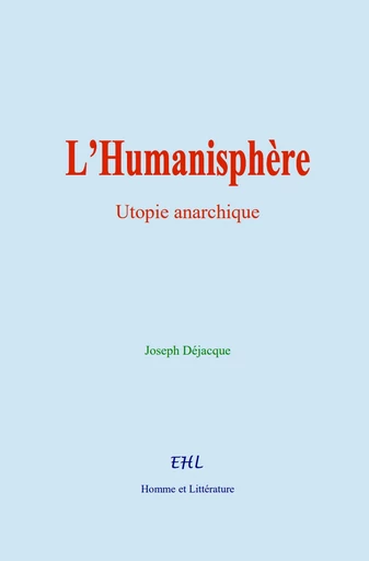 L’Humanisphère - Joseph Déjacque - Editions Homme et Litterature