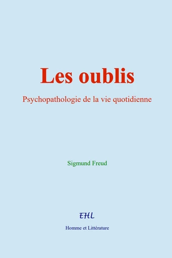 Les oublis - Sigmund Freud - Editions Homme et Litterature