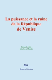 La puissance et la ruine de la République de Venise