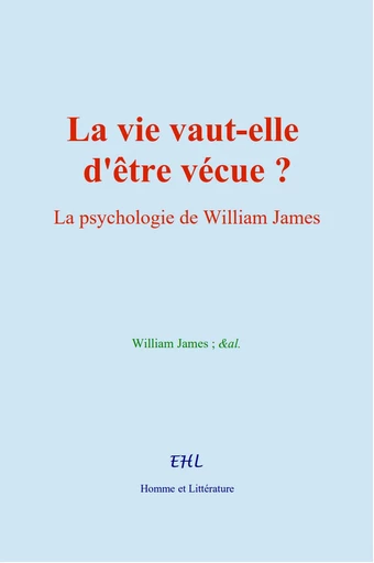 La vie vaut-elle d'être vécue ? - William James,  &Al. - Editions Homme et Litterature